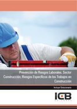 Prevención de riesgos laborales : sector construcción : riesgos específicos de los trabajos en construcción