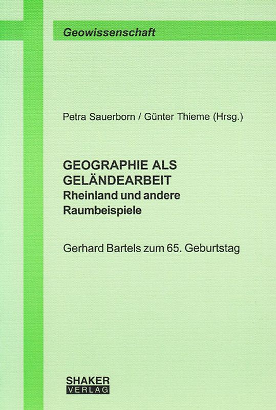 GEOGRAPHIE ALS GELÄNDEARBEIT - Rheinland und andere Raumbeispiele