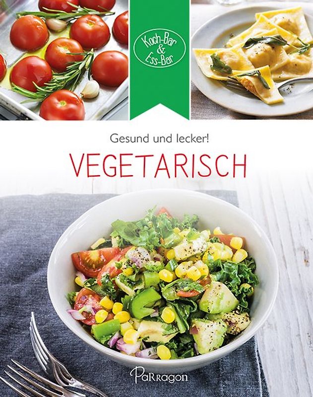 Koch-Bar & Ess-Bar - Gesund und lecker! Vegetarisch
