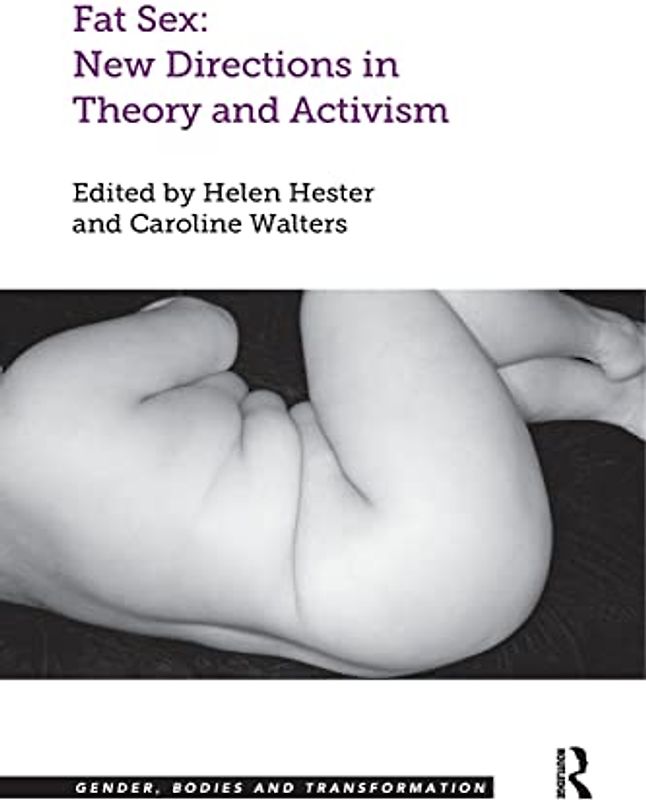 Fat Sex: New Directions in Theory and Activism (Gender, Bodies and Transformation)