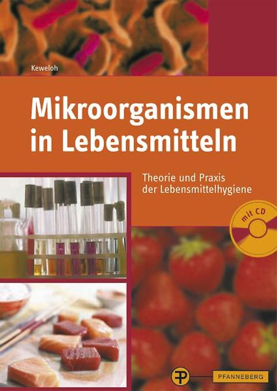 Mikroorganismen in Lebensmitteln. Theorie und Praxis der Lebensmittelhygiene