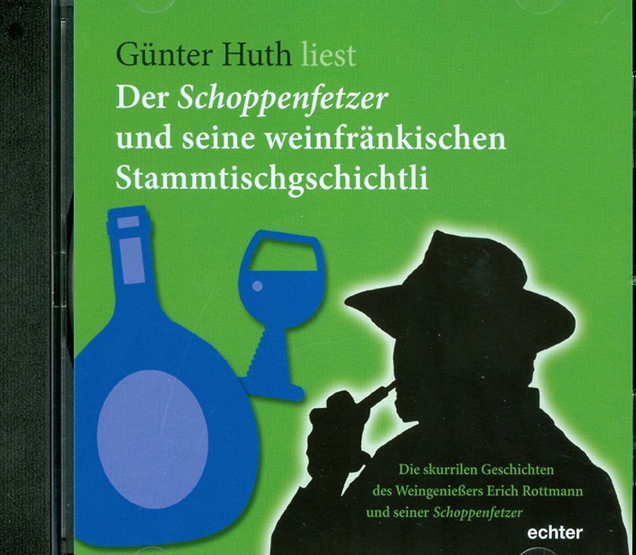 Der Schoppenfetzer und seine weinfränkischen Stammtischgschichtli