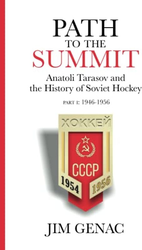 Path to the Summit: Anatoli Tarasov and the History of Soviet Hockey Part 1 (1946-1956)