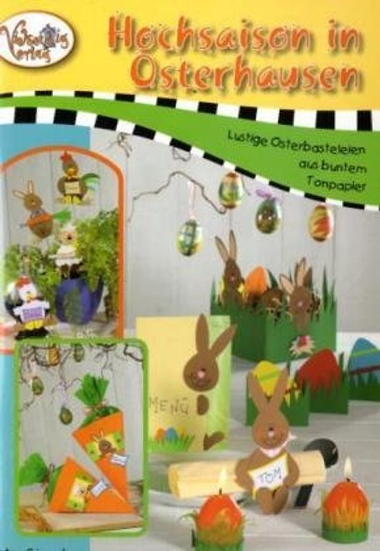 Hochsaison in Osterhausen. Lustige Osterbasteleien aus buntem Tonpapier