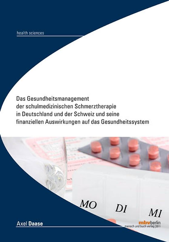 Das Gesundheitsmanagement der schulmedizinischen Schmerztherapie in Deutschland und der Schweiz und seine finanziellen Auswirkungen auf das Gesundheitssystem