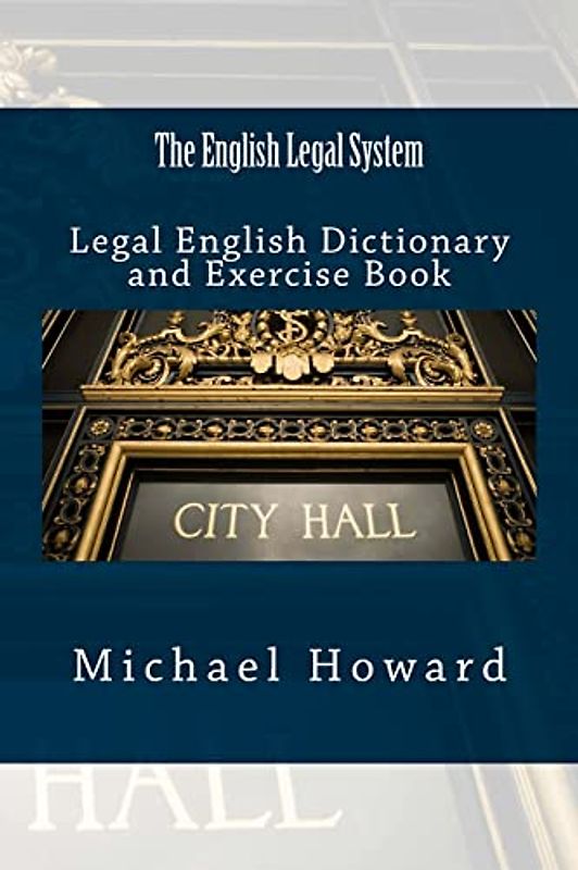 The English Legal System: Legal English Dictionary and Exercise Book (Legal English Dictionaries)