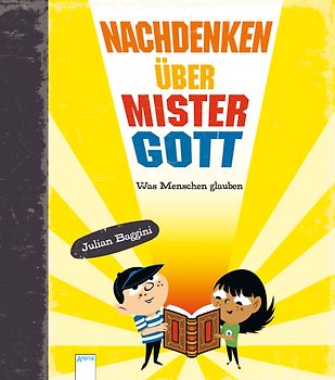 Nachdenken über Mister Gott. Was Menschen glauben
