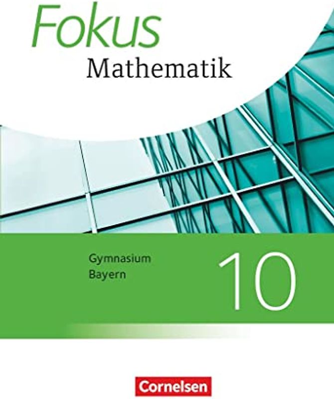 Fokus Mathematik - Bayern - Ausgabe 2017 - 10. Jahrgangsstufe: Schulbuch