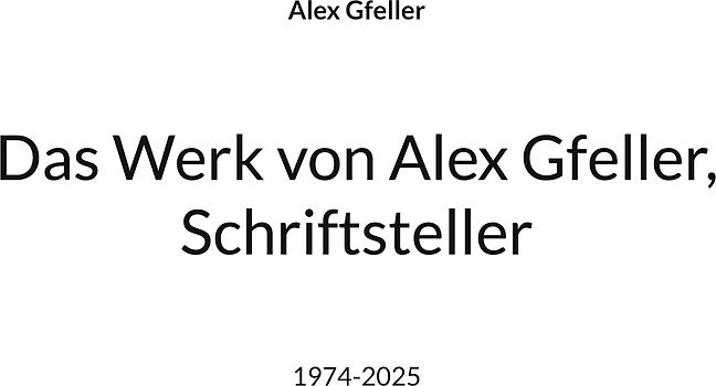 Das Werk von Alex Gfeller, Schriftsteller