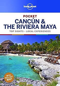 Lonely Planet Pocket Cancun & the Riviera Maya 1: top sights, local experiences (Pocket Guide)