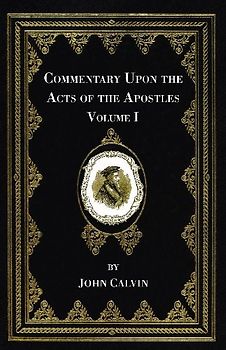 Commentary Upon the Acts of the Apostles, Volume One