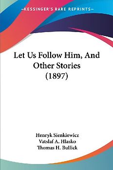 Let Us Follow Him, And Other Stories (1897)