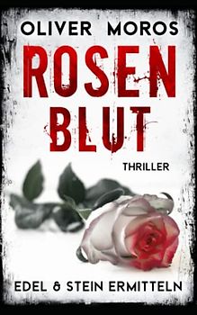 Rosenblut: Thriller (Kripo Berlin / Edel & Stein ermitteln)