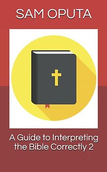 A Guide to Interpreting the Bible Correctly 2