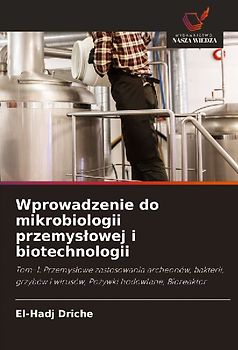 Wprowadzenie do mikrobiologii przemys¿owej i biotechnologii