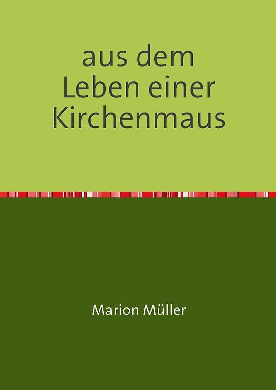 aus dem Leben einer Kirchenmaus