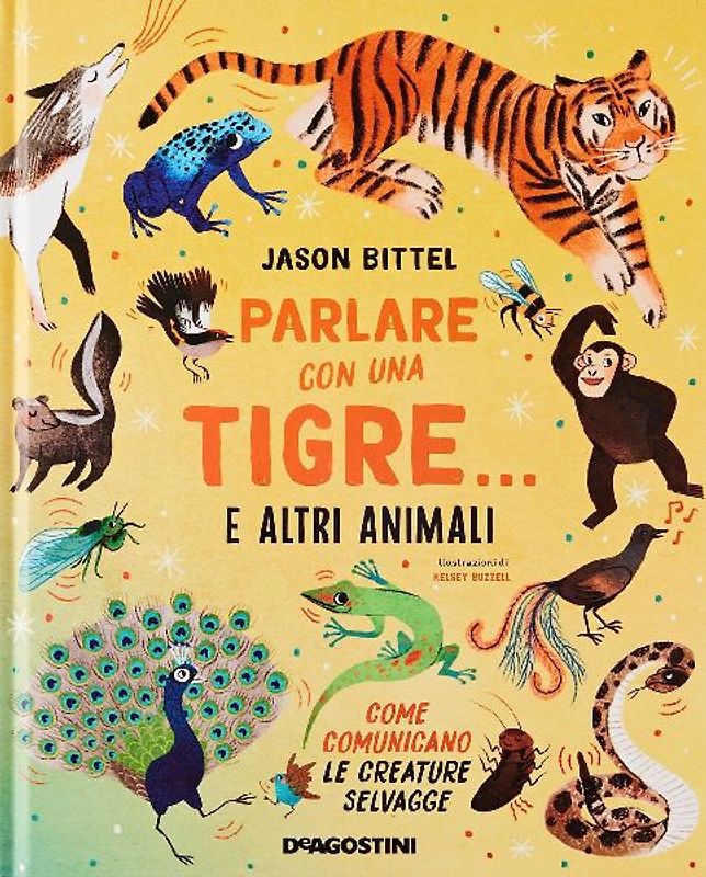 Parlare con una tigre... e altri animali. Come comunicano le creature selvagge