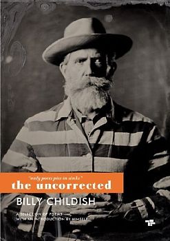 Only Poets Piss in Sinks: The Uncorrected Billy Childish