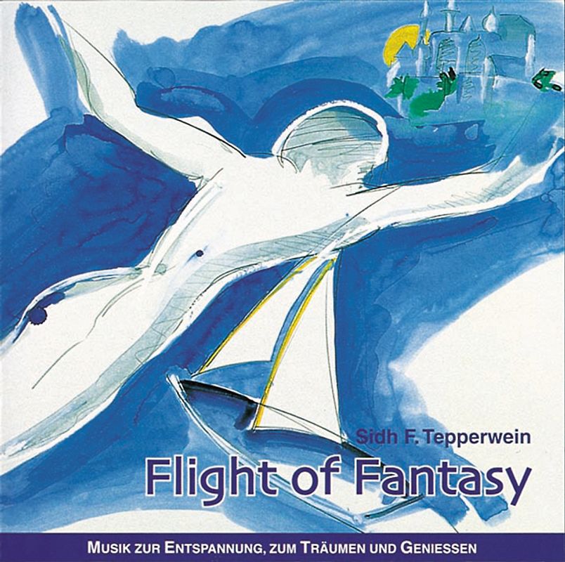 Flight of Fantasy. Musik zur Entspannung, zum Träumen und Geniessen