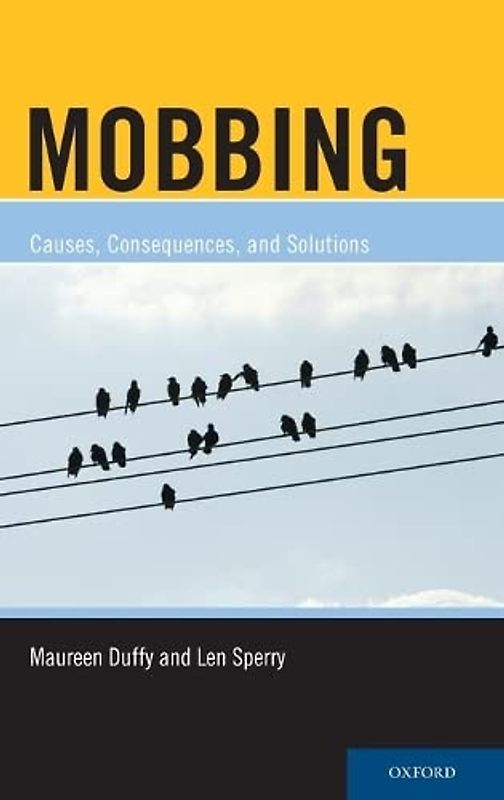Mobbing: Causes, Consequences, and Solutions