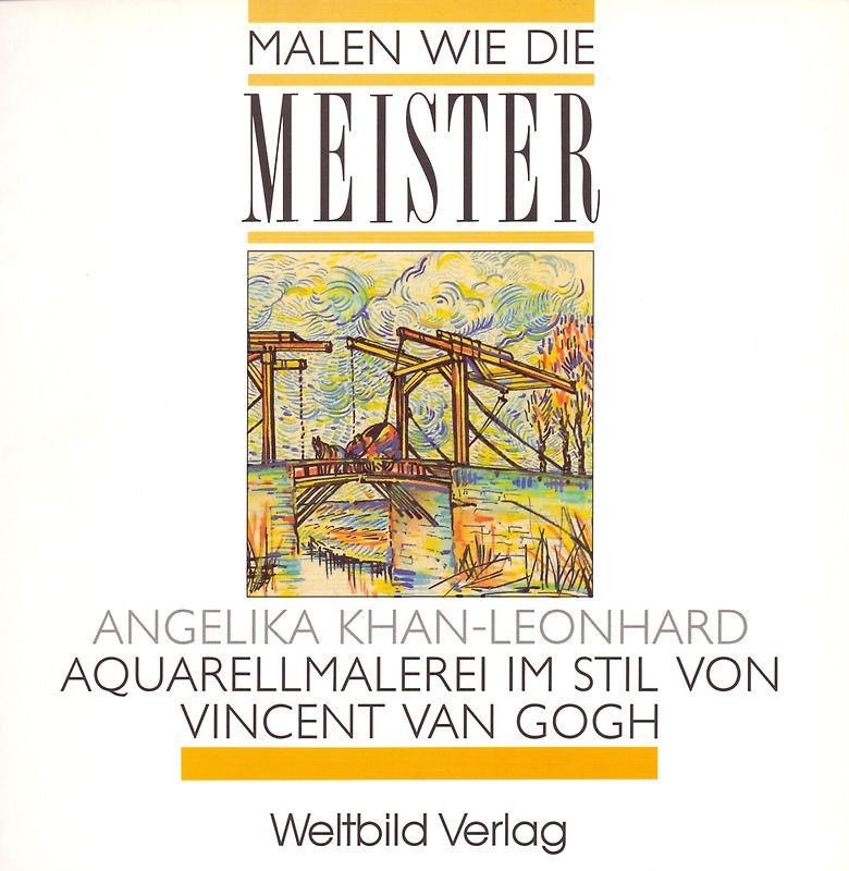 Malen wie die Meister:  Aquarellmalerei im Stil von Vincent van Gogh - Angelika Khan-Leonhard [Broschiert, Weltbild]