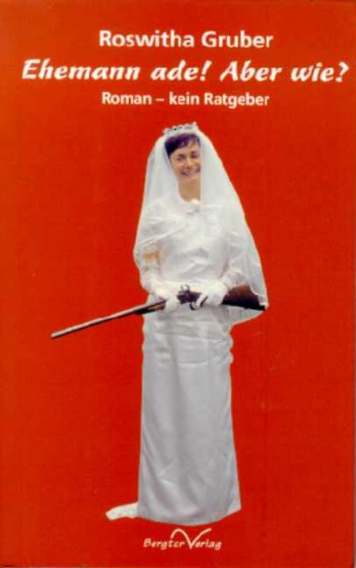 Ehemann Ade! Aber wie?. Roman - kein Ratgeber