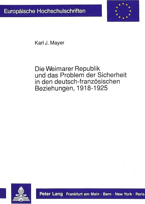 Die Weimarer Republik und das Problem der Sicherheit in den deutsch-französischen Beziehungen, 1918-1925