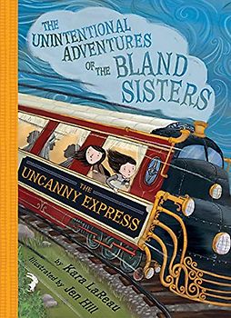 Uncanny Express (The Unintentional Adventures of the Bland Sisters Book 2) (The Unintentional Adventures of the Bland Sisters, 2, Band 2)