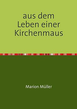 aus dem Leben einer Kirchenmaus