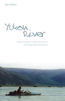 Yukon River - Auf anderen Wegen!