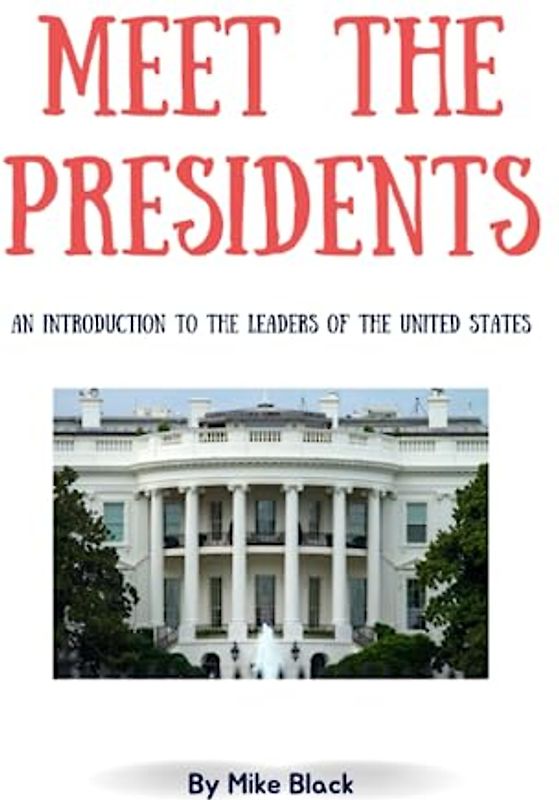 Meet the Presidents: An Introduction to the Leaders of the United States