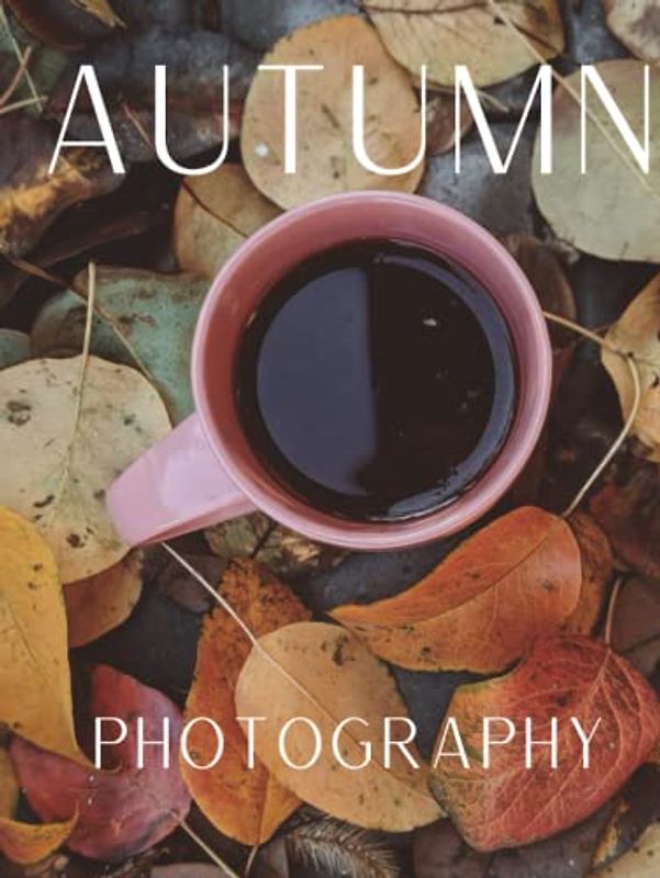 Autumn Photography: Coffee Table Picture Book