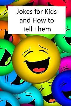 Jokes for Kids and How to Tell Them