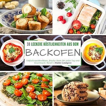 38 leckere Köstlichkeiten aus dem Backofen