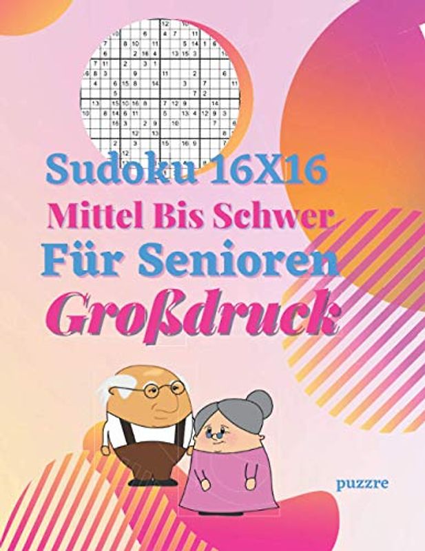 Sudoku 16x16 Für Senioren Mittel Bis Schwer Großdruck: Denksport Sudoku Irregulär