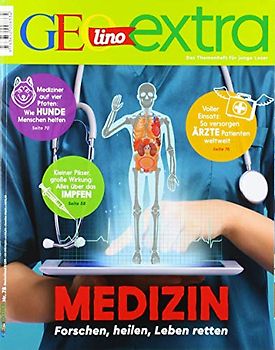 GEOlino Extra / GEOlino extra 78/2019 - Medizin: Forschen, heilen, Leben retten. Mediziner auf vier Pfoten: Wie Hunde Menschen helfen; Kleiner Pikser, ... So versorgen Ärzte Patienten weltweit