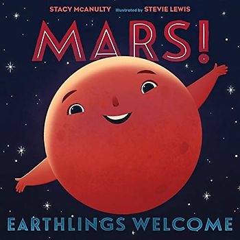 Mars! Earthlings Welcome (Our Universe, Band 5)