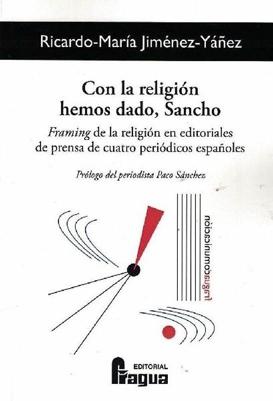 Con la religión hemos dado, Sancho : framing de la religión en editoriales de prensa de cuatro periódicos españoles