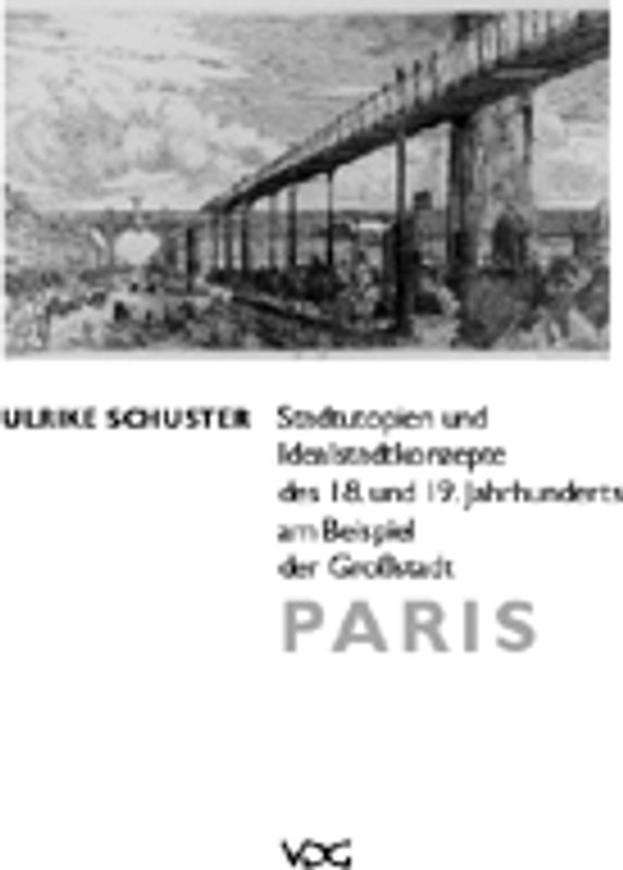 Stadtutopien und Idealstadtkonzepte des 18. und 19. Jahrhunderts am Beispiel der Großstadt Paris