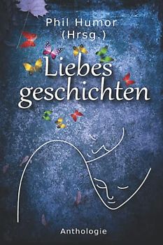 Liebesgeschichten: Anthologie