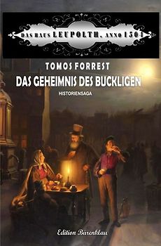 Das Geheimnis des Buckligen: Das Haus Leupolth, Anno 1504