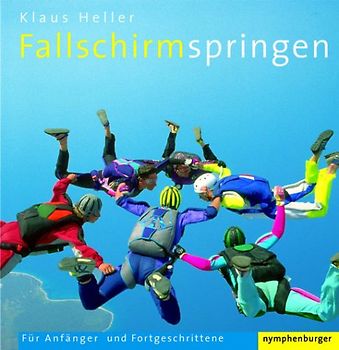 Fallschirmspringen. Für Anfänger und Fortgeschrittene