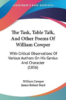 The Task, Table Talk, And Other Poems Of William Cowper