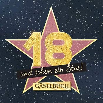 18 und schon ein Star: Gästebuch zum 18.Geburtstag - Geschenk für Mann oder Frau - 18 Jahre Hollywood Party Deko & Geschenke - Buch für Glückwünsche und Fotos der Gäste
