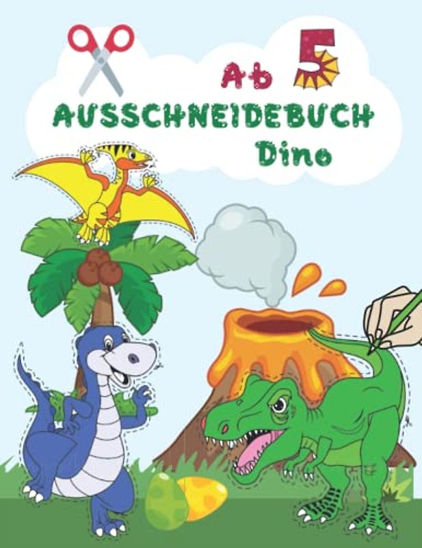 Ausschneidebuch ab 5 Jahre Dino: Malen Schneiden Kleben Kinder ab 5 | Dino Bastelbuch ab 5 | Ideal als Geschenk für den Kindergarten, die Vorschule und die Grundschule