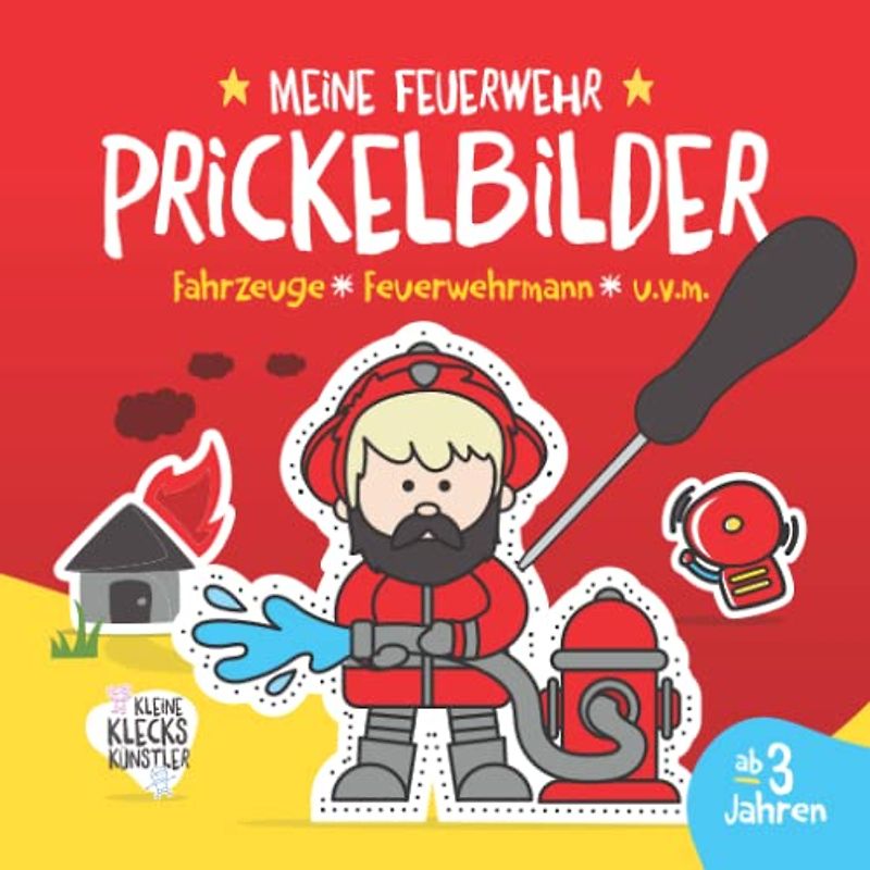 Meine Feuerwehr Prickelbilder ab 3 Jahren Fahrzeuge, Feuerwehrmann, u.v.m.: Ein erstes Bastelbuch für Kleinkinder zum Ausmalen, Prickeln und ... Prickelset. (Meine Prickelbilder ab 3 Jahren)