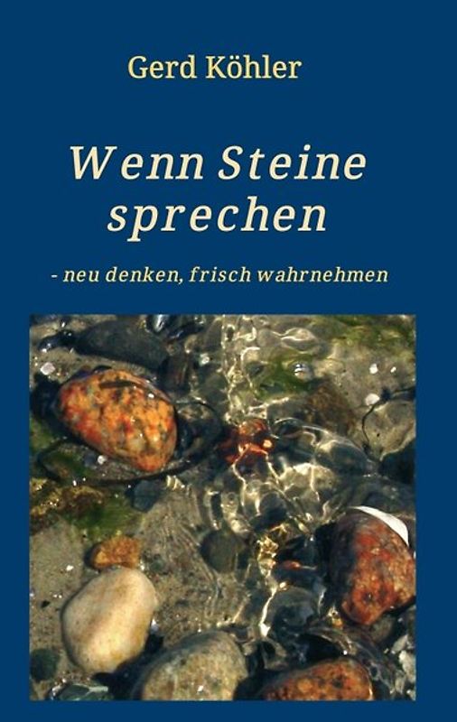 Wenn Steine sprechen - neu denken, frisch wahrnehmen