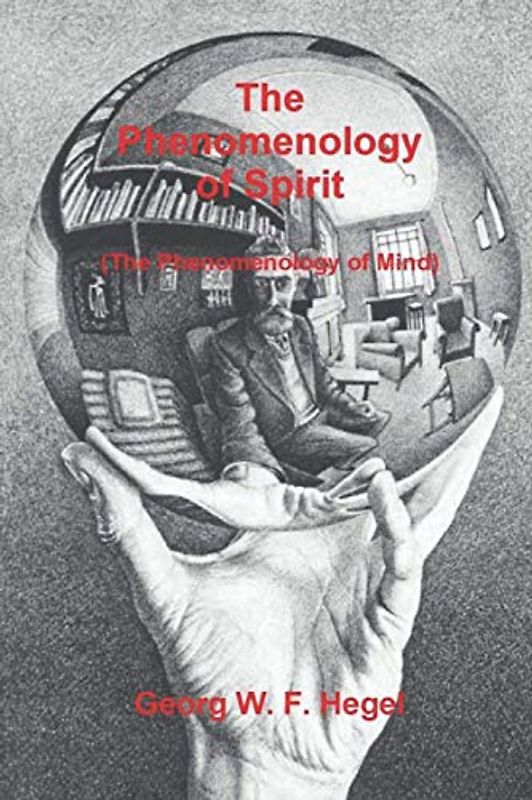 The Phenomenology of Spirit (The Phenomenology of Mind)
