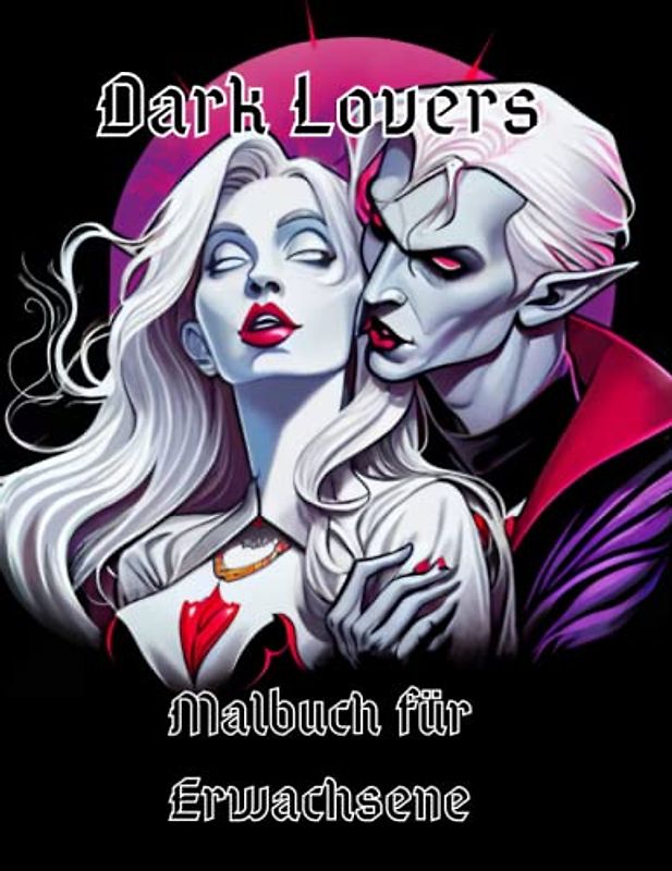 The Dark Lovers - Vampir Malbuch für Erwachsene / Gruselig / Horror / Paare / Fantasy