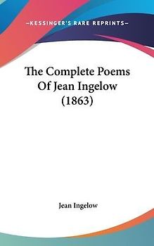 The Complete Poems Of Jean Ingelow (1863)